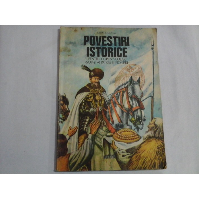 POVESTIRI ISTORICE pentru copii si scolari -partea a 2a - DUMITRU ALMAS 1982